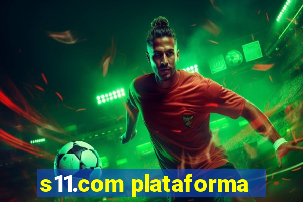 s11.com plataforma